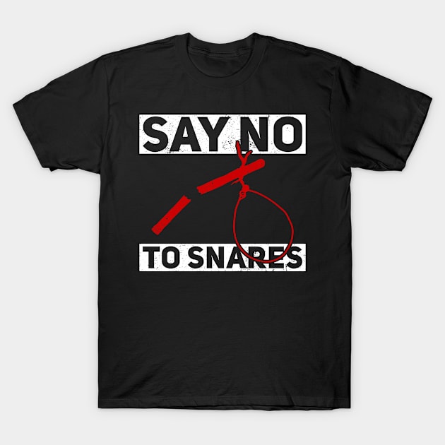 Say No to Snares - Against Animal Trapping Animal Rights Activist T-Shirt by Anassein.os